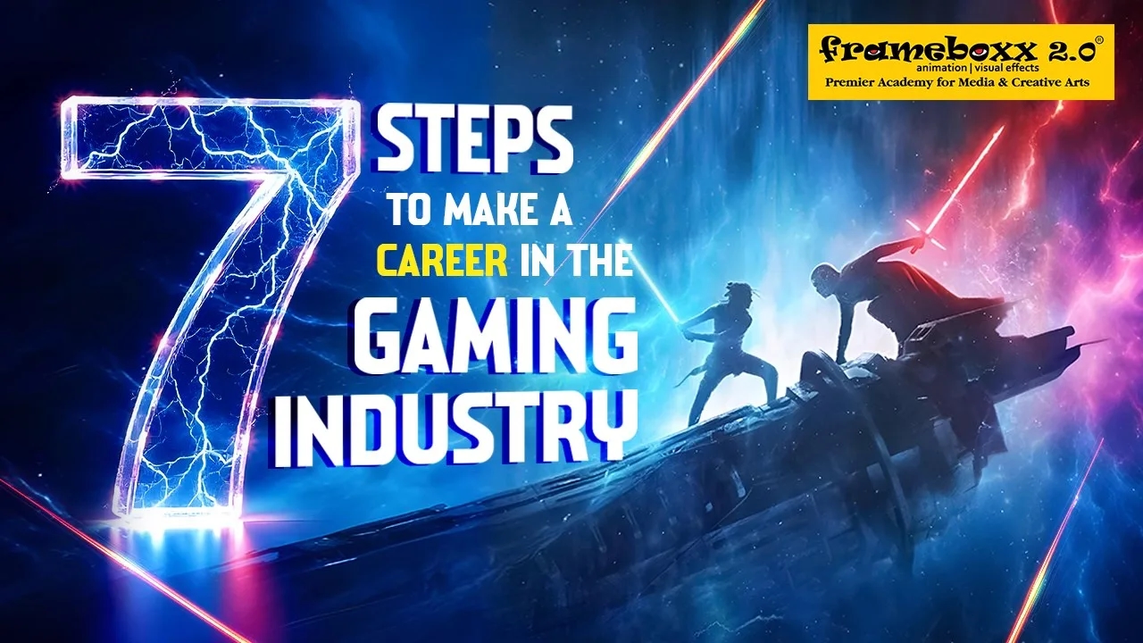 7 Steps to Make A Career in the Gaming Industry