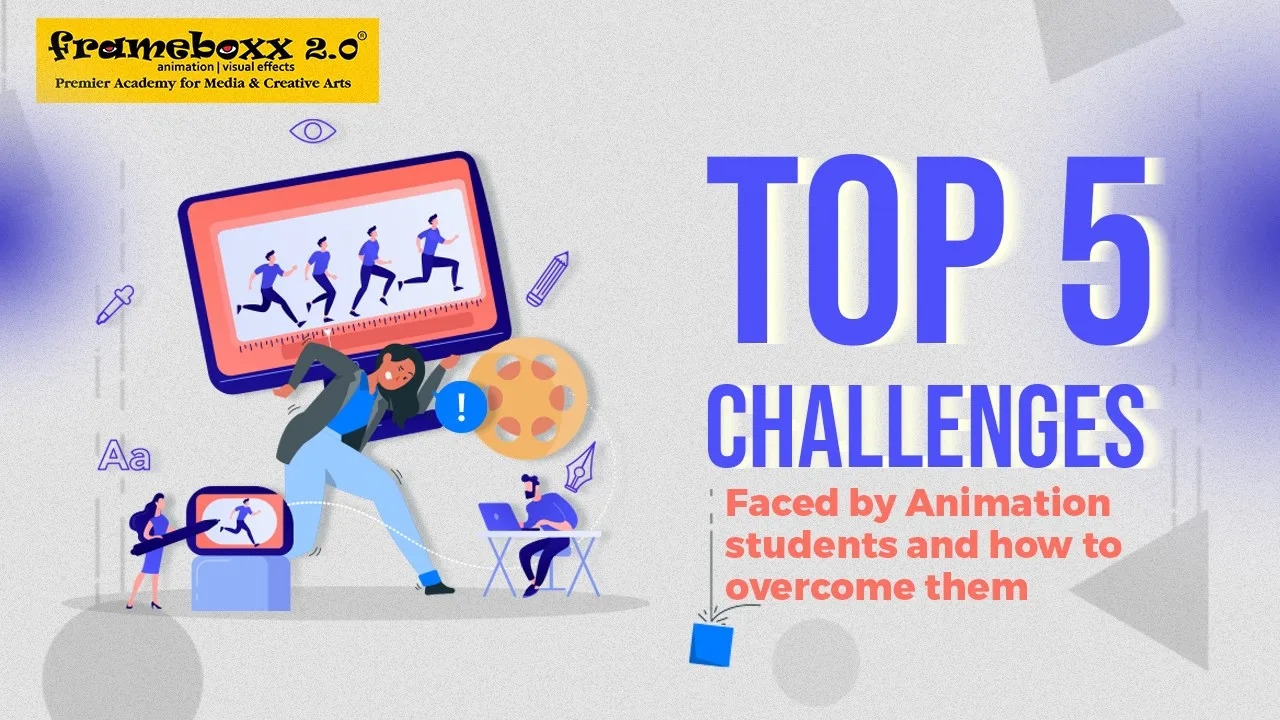 Top 5 Challenges Faced by Animation Students and How to Overcome Them