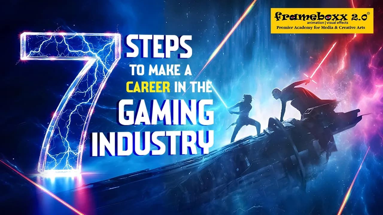 7 Steps to Make A Career in the Gaming Industry