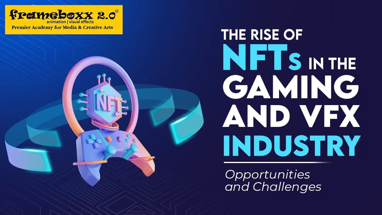 The Rise of NFTs in the Gaming and VFX Industry: Opportunities and Challenges