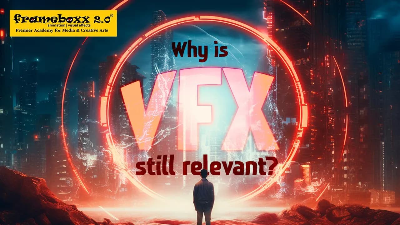 Why is VFX still relevant?